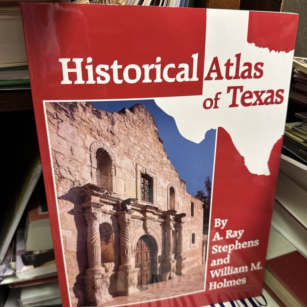 Historical Atlas of Texas by A. Ray Stephens & William M.‎ Holmes PB